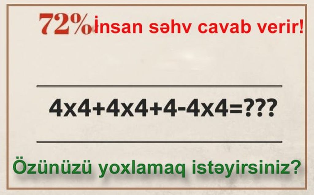 Bu çox sadə, 1-ci sinifin tapşırığını təxminən 72% böyüklər belə səhv edir. Sınamaq istəyirsiniz?